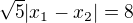 $\sqrt5|x_1-x_2|=8$