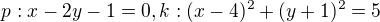 $p:x-2y-1=0, k:(x-4)^2+(y+1)^2=5$