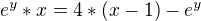 $e^y*x = 4*(x-1)-e^y$