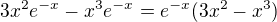 $3x^2e^{-x}-x^3e^{-x}=e^{-x}(3x^2-x^3)$