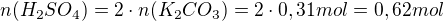 $n(H_{2}SO_{4})=2\cdot n(K_{2}CO_{3})=2\cdot 0,31 mol =0,62 mol$