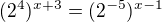 $(2^{4})^{x+3}=(2^{-5})^{x-1}$