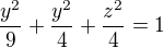 kopírovat do textarea $\frac{y^{2}}{9}+\frac{y^{2}}{4}+\frac{z^{2}}{4}=1$