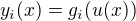 $y_i(x) = g_i(u(x))$