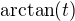 $\mathrm{arctan}(t)$