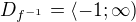 $D_{f^{-1}}=\langle-1;\infty )$