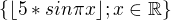 $\{\lfloor 5*sin \pi x \rfloor; x \in \mathbb{R} \}$