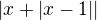 $|x+|x-1||$
