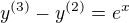 kopírovat do textarea $y^{(3)}-y^{(2)}=e^{x}$