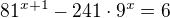 $81^{x+1}-241\cdot 9^x=6$