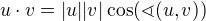 $u\cdot v=|u||v|\cos(\sphericalangle(u,v))$