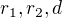 $r_{1}, r_{2}, d$