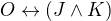 $O \leftrightarrow (J \wedge K)$