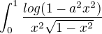 $\int_{0}^{1}\frac{log(1-a^{2}x^{2})}{x^{2}\sqrt{1-x^{2}}}$
