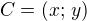 $C=(x;\,y)$