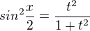 $sin^2\frac{x}{2}=\frac{t^2}{1+t^2}$
