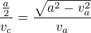 $\frac{\frac{a}{2}}{v_{c}}=\frac{\sqrt{a^{2}-v^{2}_{a}}}{v_{a}}$