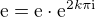 kopírovat do textarea $\mathrm{e} = \mathrm{e} \cdot \mathrm{e}^{2 k \pi \mathrm{i}}$