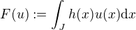 $F(u) := \int_J h(x)u(x) \d x$
