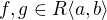 $f,g\in R\langle a,b\rangle$