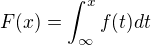 $F(x) = \int_\infty^xf(t)dt$
