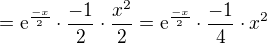 $= \mathrm{e}^{\frac{-x}{2}}\cdot \frac{-1}{2}\cdot\frac{x^{2}}{2}=\mathrm{e}^{\frac{-x}{2}}\cdot \frac{-1}{4}\cdot x^{2}$