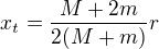 $x_t=\frac{M+2m}{2(M+m)}r$