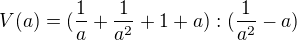 $V(a)=(\frac{1}{a}+\frac{1}{a^2}+1+a):(\frac{1}{a^2}-a)$