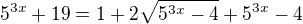 $5^{3x}+19=1+2\sqrt{5^{3x}-4}+5^{3x}-4$