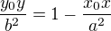 $\frac{y_0y}{b^2}=1-\frac{x_0x}{a^2}$