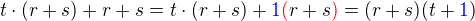 $t\cdot(r + s) + r + s = t\cdot(r + s) + \color{blue}1\color{red}(\color{black}r + s\color{red})\color{black}=(r + s)(t + \color{blue}1\color{black}) $