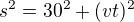 $s^2=30^2+(vt)^2$