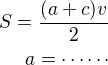 $S=\frac{(a+c)v}{2}\\a=\cdots\cdots$
