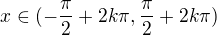 $x\in(-\frac\pi2+2k\pi,\frac\pi2+2k\pi)$