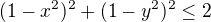 $(1-x^2)^2+(1-y^2)^2\le 2$