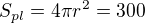 $S_{pl}=4\pi r^2=300$