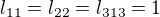 $ l_{11}=l_{22}=l_{313}= 1 $