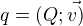 $q=(Q;\vec{v)}$
