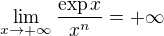 $\lim_{x\to +\infty} \frac {\exp x}{x^n}=+\infty$