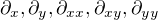 $\partial_x,\partial_y,\partial_{xx},\partial_{xy},\partial_{yy}$