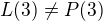 $L(3) \neq P (3)$