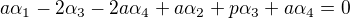 $a\alpha _{1} - 2\alpha _{3} - 2a\alpha _{4} + a\alpha _{2} + p\alpha _{3} + a\alpha _{4} = 0$