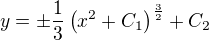 $y={\pm}\frac{1}{3}\(x^2+C_1\)^{\frac{3}{2}}+C_2$