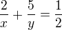 $\frac 2x +\frac 5y=\frac 12$