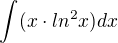 $\int_{}^{}(x\cdot ln^{2}x) dx$