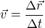$\vec{v}=\frac{\Delta \vec{r}}{\Delta t}$