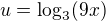 $u= \log_3(9x)$