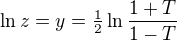 $\ln{z}=y=\tfrac12\ln\frac{1+T}{1-T}$