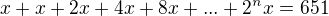 $x+x+2x+4x+8x+...+2^n x=651$