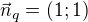 $\vec n_q=(1;1)$